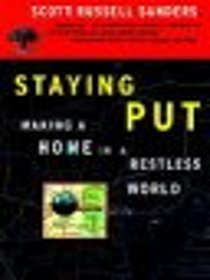 Staying Put: Making a Home in a Restless World