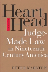 Heart versus Head: Judge-Made Law in Nineteenth-Century America (Studies in Legal History)