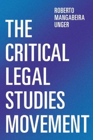 The Critical Legal Studies Movement: Another Time, A Greater Task