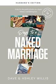 7 Days to a Naked Marriage Husband's Edition: A Day-by-day Guide to Better Sex, Deeper Intimacy, and Lifelong Love
