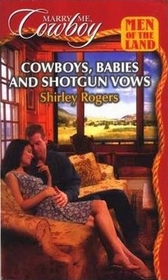 Cowboys, Babies and Shotgun Vows (Men of the Land) (Marry Me, Cowboy, No 41)