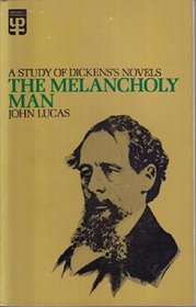 The Melancholy Man: A Study of Dickens's Novels.