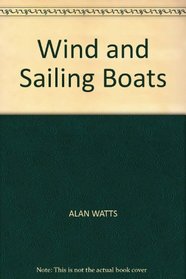 WIND AND SAILING BOATS: The Structure and Behaviour of the Wind as it Affects Sailing Craft