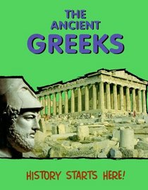 The Ancient Greeks (History Starts Here)