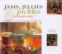 Jams, Jellies, Pickles  Preserves: Making the Most of Seasonal Vegetables, Fruits and Flowers (Natural Inspirations)