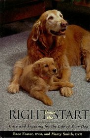 Right from the Start : Care and Training for the Life of Your Dog