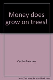 Money does grow on trees!: Kids learn how to earn, spend, save  invest your money
