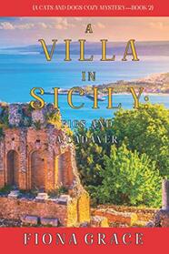 A Villa in Sicily: Figs and a Cadaver (A Cats and Dogs Cozy Mystery?Book 2)