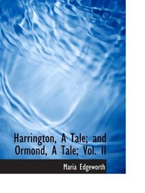 Harrington, A Tale; and Ormond, A Tale; Vol. II