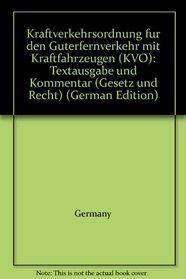 Kraftverkehrsordnung fur den Guterfernverkehr mit Kraftfahrzeugen (KVO): Textausgabe und Kommentar (Gesetz und Recht) (German Edition)