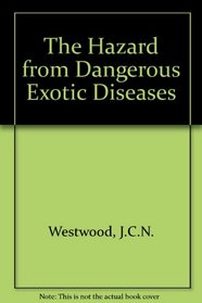 The Hazard from Dangerous Exotic Diseases