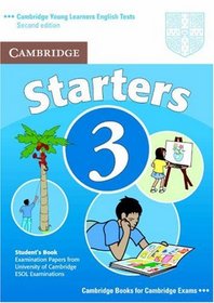 Cambridge Young Learners English Tests Starters 3 Student's Book: Examination Papers from the University of Cambridge ESOL Examinations (Cambridge Young Learners English Tests)