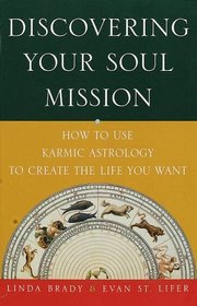Discovering Your Soul Mission : How to Use Karmic Astrology to Create the Life You Want