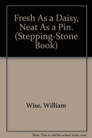 Fresh As a Daisy, Neat As a Pin. (Stepping-Stone Book)