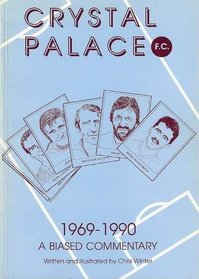 Crystal Palace Football Club, 1969-90: A Biased Commentary