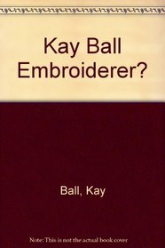Kay Ball Embroiderer?