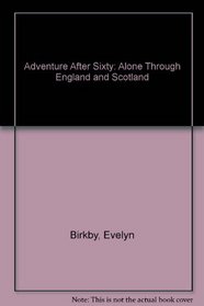Adventure After Sixty: Alone Through England and Scotland