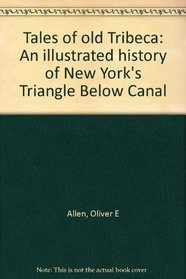 Tales of old Tribeca: An illustrated history of New York's Triangle Below Canal