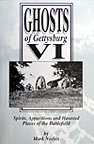 Ghosts of Gettysburg VI Spirits, Apparitions and Haunted Places of the Battlefield (Volume 6)