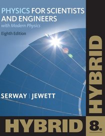 Physics for Scientists and Engineers with Modern, Hybrid (with Enhanced WebAssign Homework and eBook LOE Printed Access Card for Multi Term Math and Science)