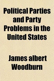 Political Parties and Party Problems in the United States
