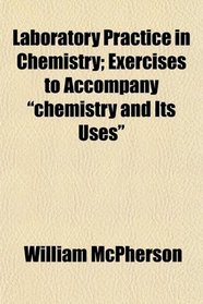 Laboratory Practice in Chemistry; Exercises to Accompany 