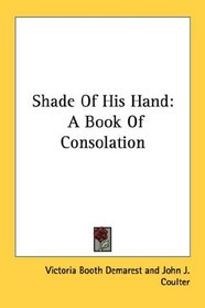 Shade Of His Hand: A Book Of Consolation