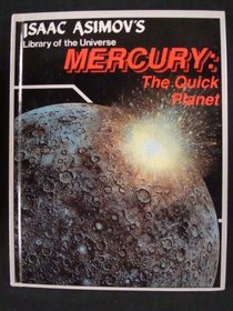 Mercury, the quick planet (Isaac Asimov's library of the universe)
