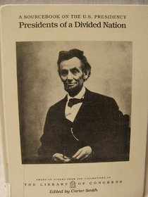 Presidents Of A Divided Nation (American Albums from the Collections of the Library of Congress)