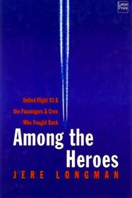 Among the Heroes: United Flight 93 and the Passengers and Crew Who Fought Back (Large Print)