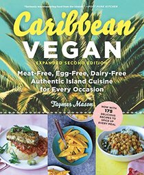 Caribbean Vegan: Meat-Free, Dairy-Free, Authentic Island Cuisine for Every Occasion