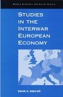 Studies in the Interwar European Economy (Modern Economic and Social History Series)