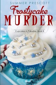 Frostycake Murder (Cupcakes in Paradise) (Volume 8)