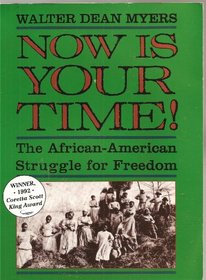 Now Is Your Time!: The African-American Struggle for Freedom (Coretta Scott King Author Award Winner)