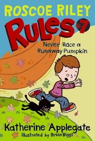 Never Race a Runaway Pumpkin (Roscoe Riley Rules, Bk 7)