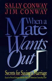 When a Mate Wants Out: Secrets for Saving a Marriage