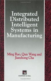 Integrated Distributed Intelligent Systems in Manufacturing (Intelligent Manufacturing)