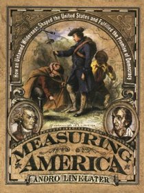 Measuring America: How an Untamed Wilderness Shaped the United States and Fulfilled the Promise of Democracy (Thorndike Press Large Print American History Series)