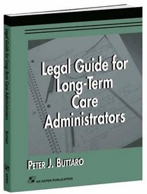 Legal Guide for Long-Term Care Administrators (Long Term Care Administration)