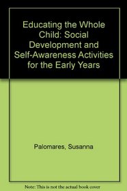 Educating the Whole Child: Social Development and Self-Awareness Activities for the Early Years