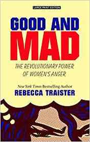 Good and Mad: The Revolutionary Power of Women's Anger (Large Print)