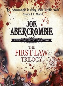 The First Law Trilogy: The Blade Itself / Before They are Hanged / Last Argument of Kings