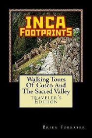 Inca Footprints: Walking Tours Of Cusco And The Sacred Valley Of Peru