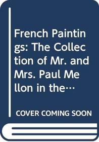 French Paintings: The Collection of Mr. and Mrs. Paul Mellon in the Virginia Museum of Fine Arts