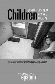 Children Who Could Have Been: The Legacy of Child Welfare in Wealthy America