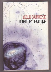 Wild Surmise : Alex Leefson is Astronomy's Glamour Girl, in Love with the Satellite Europa and the Equally Unreachable Phoebe. Meanwhile, Her Husband Daniel Rages Against His Tedious Job, His Failing Health and His Wife's Infidelity.