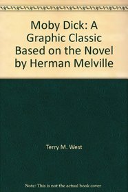 Moby Dick: A Graphic Classic Based on the Novel by Herman Melville