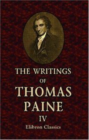 The Writings of Thomas Paine: Volume 4