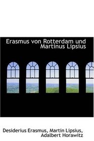 Erasmus von Rotterdam und Martinus Lipsius