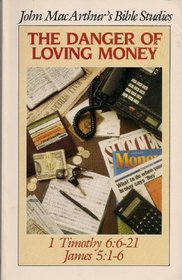 The danger of loving money (John MacArthur's Bible studies)